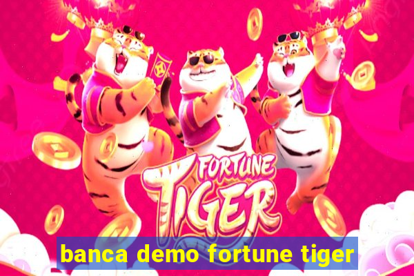 banca demo fortune tiger